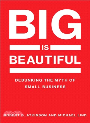 Big Is Beautiful ― Debunking the Myth of Small Business