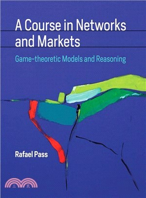 A Course in Networks and Markets ― Game-theoretic Models and Reasoning