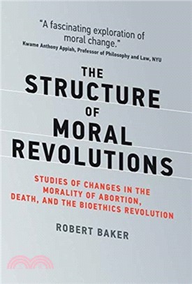 The Structure of Moral Revolutions ― Studies of Changes in the Morality Ofbortion, Death, and the Bioethics Revolution