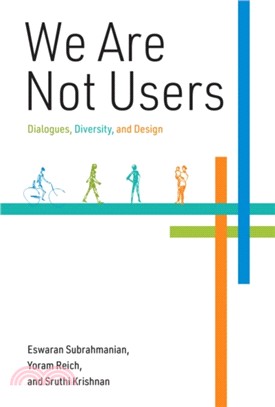 We Are Not Users：Dialogues, Diversity, and Design