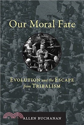 Our Moral Fate：Evolution and the Escape from Tribalism