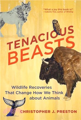 Tenacious Beasts：Wildlife Recoveries That Change How We Think about Animals