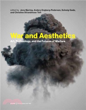 War and Aesthetics：Art, Technology, and the Futures of Warfare