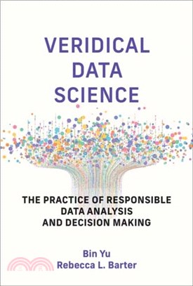 Veridical Data Science：The Practice of Responsible Data Analysis and Decision Making