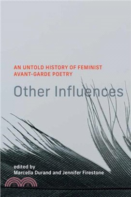 Other Influences：An Untold History of Feminist Avant-Garde Poetry