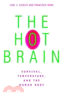 The Hot Brain: Survival, Temperature, and the Human Body