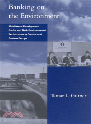 Banking on the Environment ― Multilateral Development Banks and Their Environmental Performance in Central and Eastern Europe