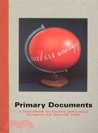 Primary Documents ─ A Sourcebook for Eastern and Central European Art Since the 1950s