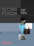 Second Person ─ Role Playing And Story in Games And Playable Media