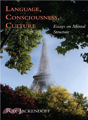 Language, Consciousness, Culture ─ Essays on Mental Structure