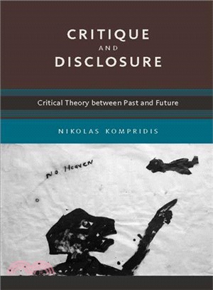 Critique And Disclosure: Critical Theory Between Past And Future
