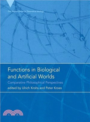 Functions in Biological and Artificial Worlds: Comparative Philosophical Perspectives