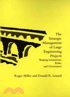 The Strategic Management of Large Engineering Projects: Shaping Institutions, Risks, and Governance