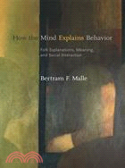 How the Mind Explains Behavior: Folk Explanations, Meaning, and Social Interaction