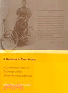 A Hammer In Their Hands: A Documentary History Of Technology And The African-American Experience