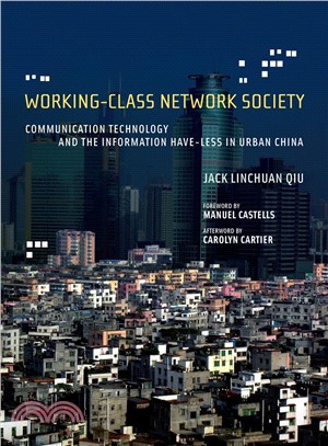 Working-Class Network Society ─ Communication Technology and the Information Have-Less in China