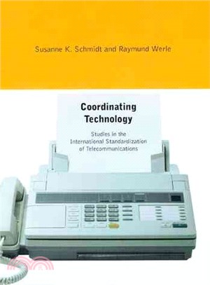 Coordinating Technology ─ Studies in the International Standardization of Telecommunications