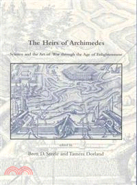 The Heirs Of Archimedes ─ Science And The Art Of War Through The Age Of Enlightenment