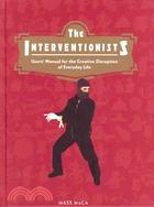 The Interventionists ─ Users' Manual For The Creative Disuption Of Everyday Life