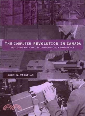 The Computer Revolution in Canada ─ Building National Technological Competence