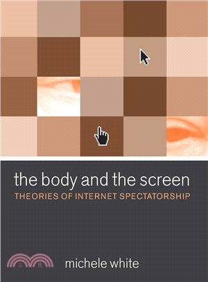 The Body And the Screen ─ Theories of Internet Spectatorship