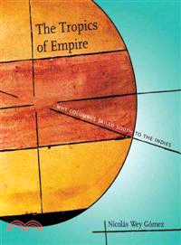 The Tropics of Empire ─ Why Columbus Sailed South to the Indies