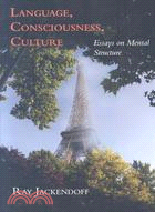 Language, Consciousness, Culture ─ Essays on Mental Structure