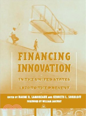 Financing Innovation in the United States, 1870 to the Present