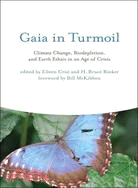 Gaia in Turmoil: Climate Change, Biodepletion, and Earth Ethics in an Age of Crisis