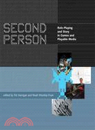 Second Person ─ Role-Playing and Story in Games and Playable Media