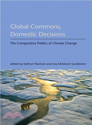 Global Commons, Domestic Decisions ─ The Comparative Politics of Climate Change