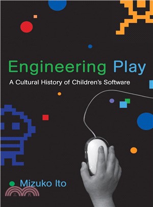 Engineering Play ─ A Cultural History of Children's Software