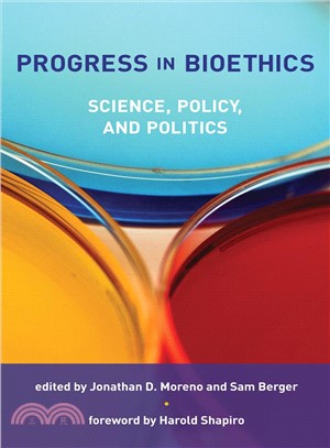 Progress in Bioethics ─ Science, Policy, and Politics