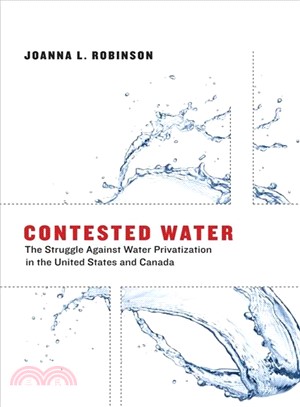 Contested Water ─ The Struggle Against Water Privatization in the United States and Canada