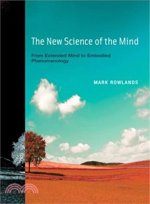The New Science of the Mind ─ From Extended Mind to Embodied Phenomenology