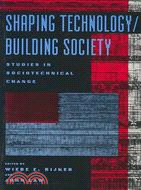 Shaping Technology/Building Society ─ Studies in Socio-Technical Change