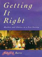 Getting It Right: Markets and Choices in a Free Society