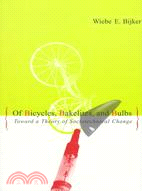 Of Bicycles, Bakelites and Bulbs: Toward a Theory of Sociotechnical Change