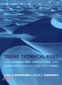 Taking Technical Risks ― How Innovators, Executives, and Investors Manage High-Tech Risks