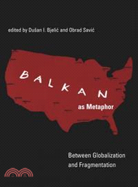 Balkan As Metaphor ─ Between Globalization And Fragmentation