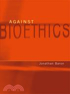 Against Bioethics