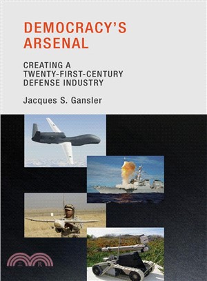 Democracy's Arsenal ─ Creating a Twenty-First-Century Defense Industry