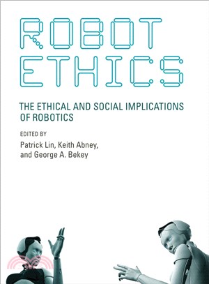 Robot Ethics ─ The Ethical and Social Implications of Robotics