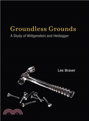 Groundless Grounds ― A Study of Wittgenstein and Heidegger