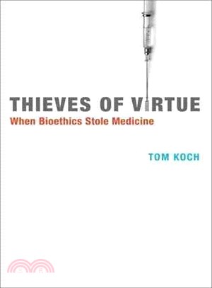 Thieves of Virtue ― When Bioethics Stole Medicine