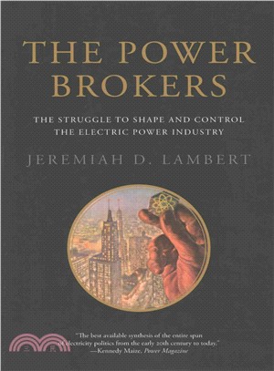 The Power Brokers ─ The Struggle to Shape and Control the Electric Power Industry