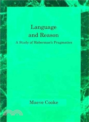 Language and Reason ─ A Study of Habermas' Pragmatics