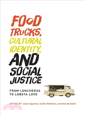Food Trucks, Cultural Identity, and Social Justice ─ From Loncheras to Lobsta Love