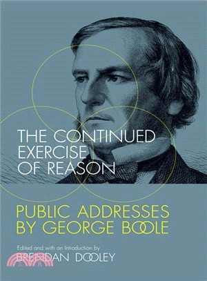 The Continued Exercise of Reason ― Public Addresses by George Boole