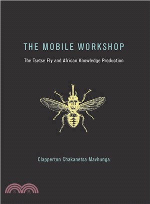 The mobile workshop : the tsetse fly and African knowledge production